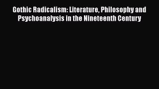 [PDF] Gothic Radicalism: Literature Philosophy and Psychoanalysis in the Nineteenth Century