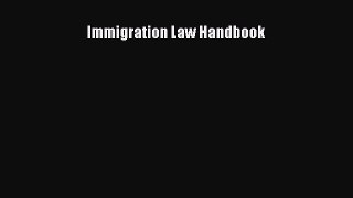 Read Immigration Law Handbook Ebook Free