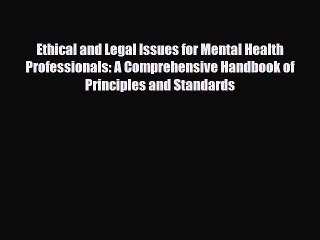 [PDF] Ethical and Legal Issues for Mental Health Professionals: A Comprehensive Handbook of