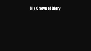 Read His Crown of Glory Ebook Free