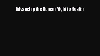Read Advancing the Human Right to Health Ebook Free