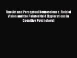 PDF Fine Art and Perceptual Neuroscience: Field of Vision and the Painted Grid (Explorations
