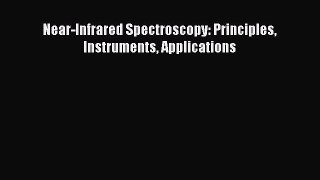 Read Near-Infrared Spectroscopy: Principles Instruments Applications PDF Free
