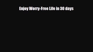 Read ‪Enjoy Worry-Free Life in 30 days‬ Ebook Free