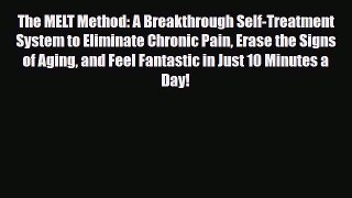 Download ‪The MELT Method: A Breakthrough Self-Treatment System to Eliminate Chronic Pain Erase