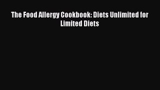 Read The Food Allergy Cookbook: Diets Unlimited for Limited Diets Ebook Free