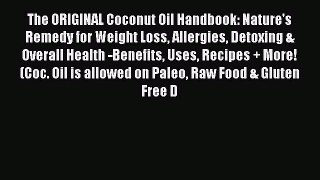 Read The ORIGINAL Coconut Oil Handbook: Nature's Remedy for Weight Loss Allergies Detoxing