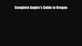Download Complete Angler's Guide to Oregon Free Books