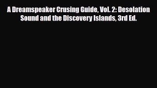 PDF A Dreamspeaker Crusing Guide Vol. 2: Desolation Sound and the Discovery Islands 3rd Ed.