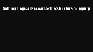 Read Anthropological Research: The Structure of Inquiry PDF Online