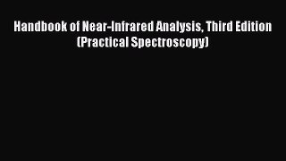 Download Handbook of Near-Infrared Analysis Third Edition (Practical Spectroscopy) Ebook Free