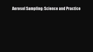 Read Aerosol Sampling: Science and Practice PDF Free