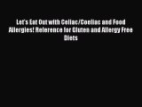 Read Let's Eat Out with Celiac/Coeliac and Food Allergies! Reference for Gluten and Allergy