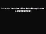 Download Personnel Selection: Adding Value Through People - A Changing Picture Free Books