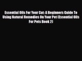 Read ‪Essential Oils For Your Cat: A Beginners Guide To Using Natural Remedies On Your Pet