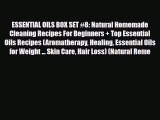Read ‪ESSENTIAL OILS BOX SET #8: Natural Homemade Cleaning Recipes For Beginners + Top Essential‬