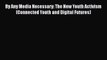 Download By Any Media Necessary: The New Youth Activism (Connected Youth and Digital Futures)