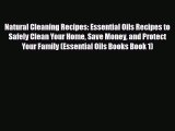 Read ‪Natural Cleaning Recipes: Essential Oils Recipes to Safely Clean Your Home Save Money