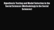Read Hypothesis Testing and Model Selection in the Social Sciences (Methodology in the Social