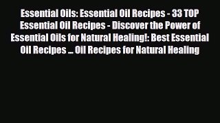 Read ‪Essential Oils: Essential Oil Recipes - 33 TOP Essential Oil Recipes - Discover the Power