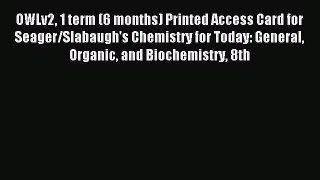 Read OWLv2 1 term (6 months) Printed Access Card for Seager/Slabaugh's Chemistry for Today: