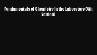 Read Fundamentals of Chemistry in the Laboratory (4th Edition) PDF Online