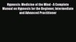 Read Hypnosis: Medicine of the Mind - A Complete Manual on Hypnosis for the Beginner Intermediate