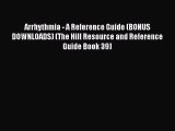 Read Arrhythmia - A Reference Guide (BONUS DOWNLOADS) (The Hill Resource and Reference Guide