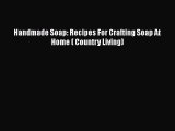 PDF Handmade Soap: Recipes For Crafting Soap At Home ( Country Living) Free Books
