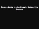 [PDF] Musculoskeletal Imaging: A Concise Multimodality Approach [Download] Full Ebook