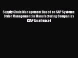 Read Supply Chain Management Based on SAP Systems: Order Management in Manufacturing Companies