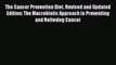 Read The Cancer Prevention Diet Revised and Updated Edition: The Macrobiotic Approach to Preventing