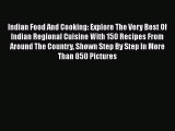 PDF Indian Food And Cooking: Explore The Very Best Of Indian Regional Cuisine With 150 Recipes