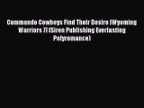 [PDF] Commando Cowboys Find Their Desire [Wyoming Warriors 7] (Siren Publishing Everlasting