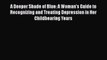 [PDF] A Deeper Shade of Blue: A Woman's Guide to Recognizing and Treating Depression in Her
