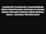 Read ‪Essential Oils: Essential Oils as Natural Medicine Holistic Herbal Remedies and Recipes