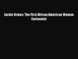 Read Jackie Ormes: The First African American Woman Cartoonist Ebook Online