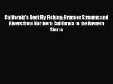 PDF California's Best Fly Fishing: Premier Streams and Rivers from Northern California to the