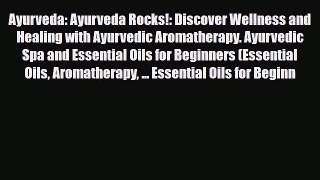 Read ‪Ayurveda: Ayurveda Rocks!: Discover Wellness and Healing with Ayurvedic Aromatherapy.