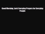 [Download] Good Morning Lord: Everyday Prayers for Everyday People [PDF] Online