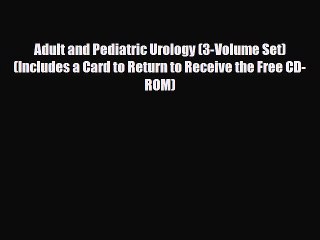 Download Adult and Pediatric Urology (3-Volume Set) (Includes a Card to Return to Receive the