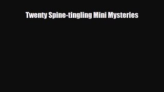 Read ‪Twenty Spine-tingling Mini Mysteries Ebook Free
