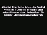 Read Atkins Diet: Atkins Diet For Diabetes-Low Carb High Protein Diet To Lower Your Blood Sugar