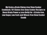 Read My Grain & Brain Gluten-free Slow Cooker Cookbook: 101 Gluten-free Slow Cooker Recipes