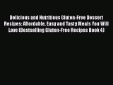 Read Delicious and Nutritious Gluten-Free Dessert Recipes: Affordable Easy and Tasty Meals