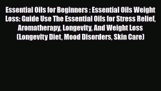 Download ‪Essential Oils for Beginners : Essential Oils Weight Loss: Guide Use The Essential