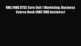 Read HNC/HND BTEC Core Unit 1 Marketing: Business Course Book (HNC HND business) Ebook Free