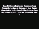 Read ‪Soap: Making for Beginners - Homemade Soap Recipes for beginners - Homemade Soap Making