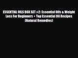 Read ‪ESSENTIAL OILS BOX SET #2: Essential Oils & Weight Loss For Beginners   Top Essential
