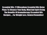 Read ‪Essential Oils: 21 Miraculous Essential Oils Detox Plans To Cleanse Your Body Mind And